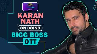 Karan Nath On Taking Up Bigg Boss OTT | India Forums