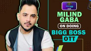 Milind Gaba On Doing Bigg Boss OTT