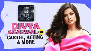 Divya Agarwal On Doing Cartel, Experience & More