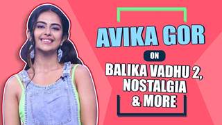 Avika Gor Talks About Balika Vadhu 2, Her Memories & More  thumbnail