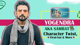 Yogendra Singh Aka Samrat On His Character Twist In Ghum Hai Kisike Pyaar Mein & More 