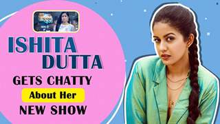 Ishita Dutta Gets Chatty About Thoda Sa Badaal Thoda Sa Paani | Colors tv