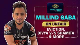 Millind Gaba On Unfair Eviction, Divya V/S Shamita, Akshara’s Comment & More 