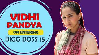 Vidhi Pandya On Entering Bigg Boss 15