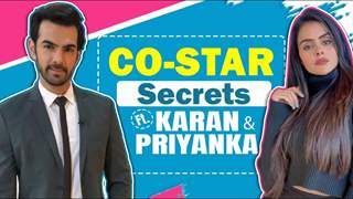 Co-star Secrets Ft. Karan V Grover & Priyanka Chaudhary | Exclusive