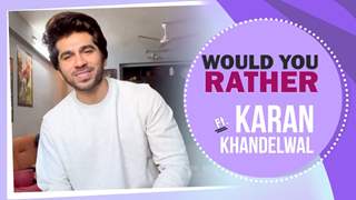 Would You Rather Ft. Karan Khandelwal | Fun Secrets Revealed