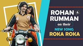 Rohan Mehra and Rumman Ahmed On Their New Song Roka Roka & More