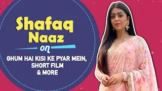 Shafaq Naaz On Ghum Hai Kisi Ke Pyar Mein, Short Film & More Thumbnail