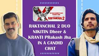 Nikitin Dheer And Kranti Prakash Jha Talk About RAKTANCHAL 2 | Exclusive thumbnail