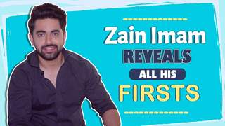 Zain Imam Reveals all his Firsts/Crush, Love, Heartbreak & More