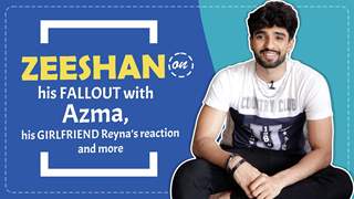 Zeeshan Khan reacts on his fallout with Azma Fallah, Speaks about girlfriend Reyna’s reaction & More
