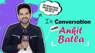 Ankit Batla Says My Mom Cried When She Saw Me On TV | Reminisces Memories & More