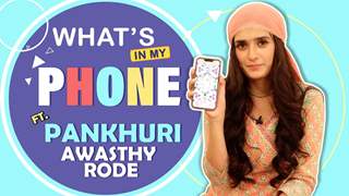What’s On My Phone Ft. Pankhuri Awasthy | Phone Secrets Revealed | India Forums