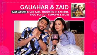 Gauahar Khan and Zaid Darbar On Khair Kare, Shooting In Kashmir, Bigg Boss OTT Rumours & More