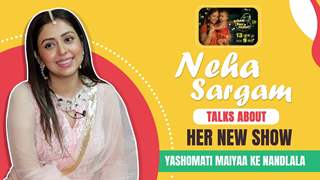 Neha Sargam Talks About Her New Show Yashomati Maiyaa Ke Nandlala | India Forums