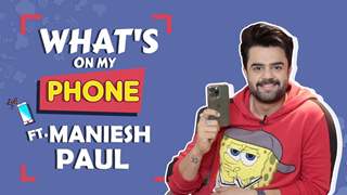 What’s On My Phone Ft. Maniesh Paul | Phone Secrets Revealed | India Forums