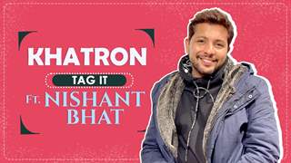 Khatron Tag it Ft. Nishant Bhat | Fun Secrets Revealed | India Forums