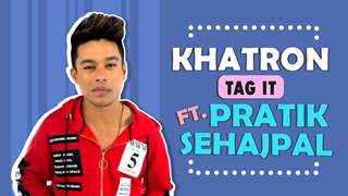Khatron Tag It Ft. Pratik Sehajpal | Fun Secrets Revealed | India Forums