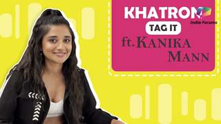 Khatron ke Khiladi Tag it Ft. Kanika Mann | Fun Secrets Out