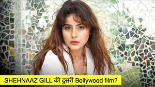 Shehnaaz Gill को मिली एक और Bollywood film?