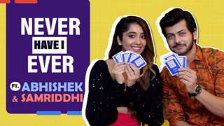 Never Have I Ever Ft. Abhishek Nigam and Samriddhi Mehra | Fun Secrets Revealed