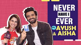 Never Have I Ever Ft. Ayush Mehra and Aisha Ahmed | Fun Secrets Out