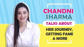 Chandni Sharma Talks About Her Journey, Getting Fame & More