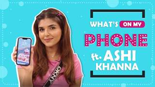 What’s On My Phone Ft. Ashi Khanna | Phone Secrets Revealed