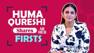 Huma Qureshi Shares All Her Firsts | Audition, Rejection, Crush & More