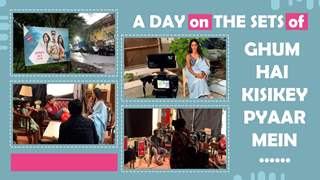 A Day On The Sets Of Ghum Hai Kisikey Pyaar Mein | Vlog Style Set Visit