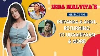 Isha Malviya Talks About Her Return To Udaariyaan, Special Message for Priyanka & Ankit Thumbnail