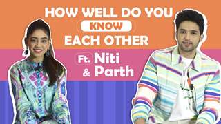 How Well Do You Know Each Other Ft. Niti Taylor & Parth Samthaan | Fun Secrets Revealed