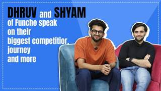 Funcho Boys Dhruv & Shyam Talk About Their Biggest Competition, Journey & More