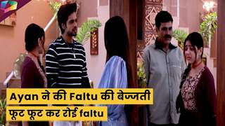 Faltu On Location :Ayan ने Faltu को कहा नौकरों के साथ खाना खाने को , Faltu का टूटा दिल|10th Feb 2023