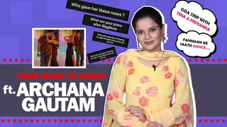 Fans Want To Know Ft. Archana Gautam | Dancing With Fahmaan, Goa Trip With Tina & More | IndiaForums Thumbnail