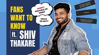 Fans Want To Know Ft. Shiv Thakare | Who Will He Marry?, Single Or Not? & More