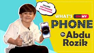 What's On My Phone Ft. Abdu Rozik | Calling Shiv Thakare & Farah Khan | India Forums