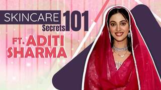 Skincare Secrets 101 Ft. Aditi Sharma | Home Redemies, Go-to Skincare Routine | India Forums