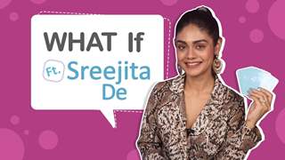 What IF ft. Sreejita De | Bigg Boss Edition | Spilling The Tea? | India Forums