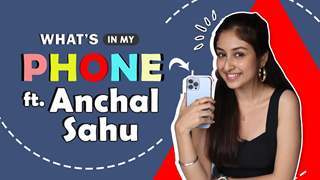 What’s On My Phone Ft. Anchal Sahu | Phone Secrets Revealed | India Forums