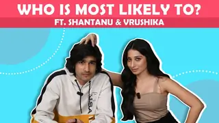 Who Is Most Likely To Ft. Shantanu & Vrushika | Cancel Plans, Party Animal & More Thumbnail