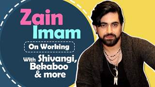 Zain Imam Talks About Working With Shivangi Joshi, Bekaboo & More | India Forums