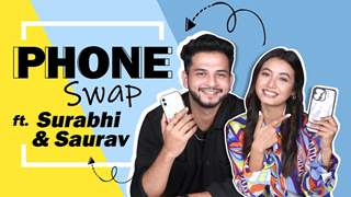 What’s On My Phone (Swapped) ft. Surabhi & Saurav | Phone Secrets Revealed | India Forums