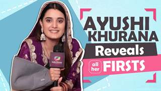 Ayushi Khurana Reveals Her All Her Firsts | Ajooni | India Forums