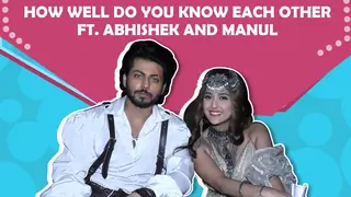 How well do you know each other day Abhishek Nigam and Manul Chudasama| India Forums Thumbnail