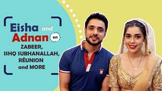 Eisha Singh and Adnan Khan talk about missing Ishq Subhanallah, Zabeer and more thumbnail