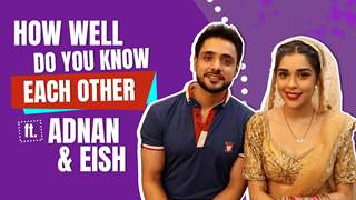 How Well Do You Know Each Other Ft. Adnan Khan & Eisha Singh