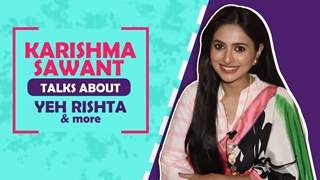 Karishma Sawant talks about Yeh Rishta Kya Kehlata Hai, Ongoing Track, Social Media & More