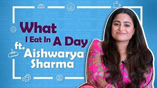 What I Eat In A Day Ft. Aishwarya Sharma | Foodie Secrets | India Forums