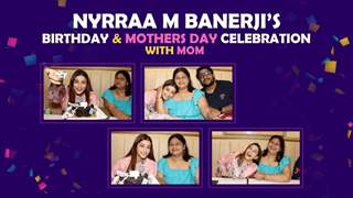 Nyrraa M Banerji Celebrates Her Birthday & Mothers Day With Her Mom | India Forums